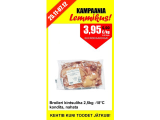 25.11-07.12 külm. broileri kintsuliha kondita, nahata 2500g 3,95 eur/kg